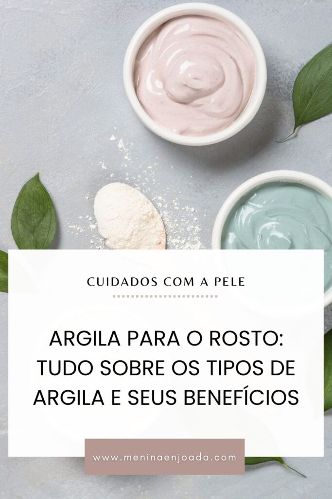 Argila para o rosto Tudo sobre os tipos de argila