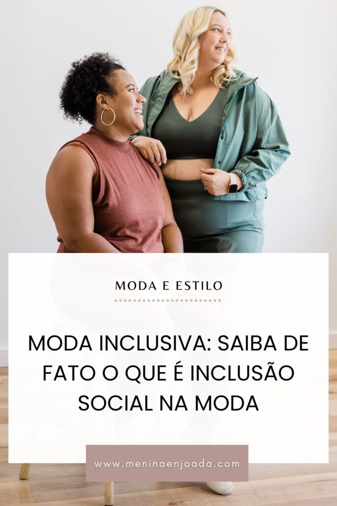 Moda inclusiva - Saiba de fato o que é inclusão social na moda