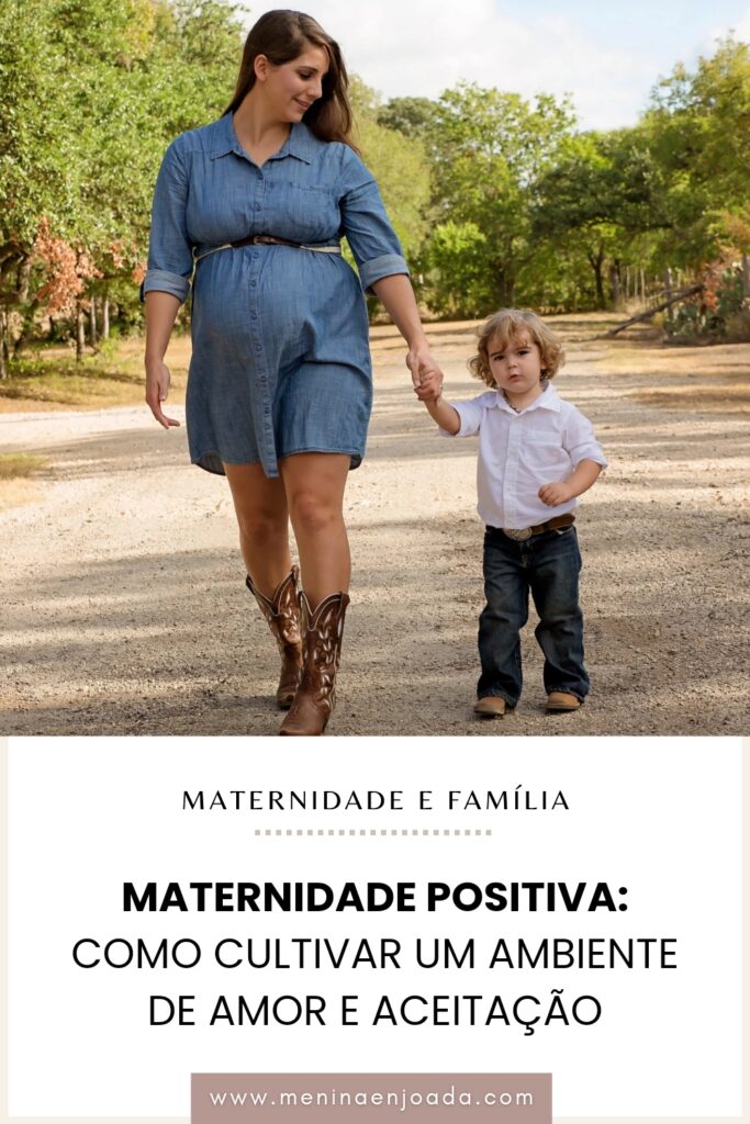 Maternidade Positiva: Como Cultivar um Ambiente de Amor e Aceitação