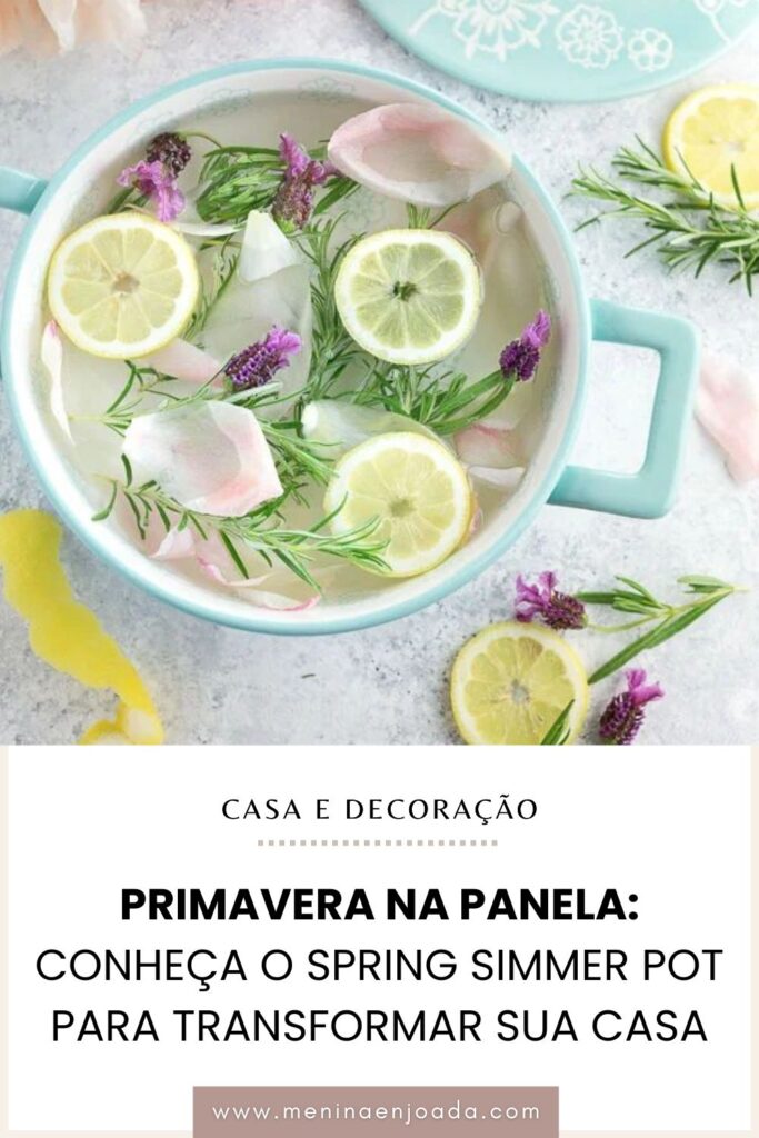 Primavera na Panela: Conheça o Spring Simmer Pot para transformar sua casa