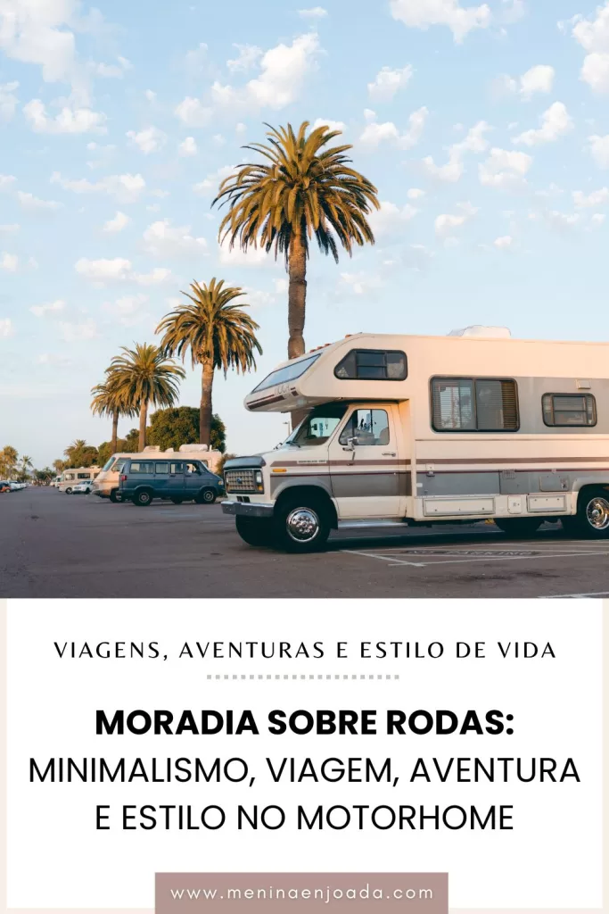 Moradia sobre rodas: Minimalismo, viagem, aventura e estilo no Motorhome