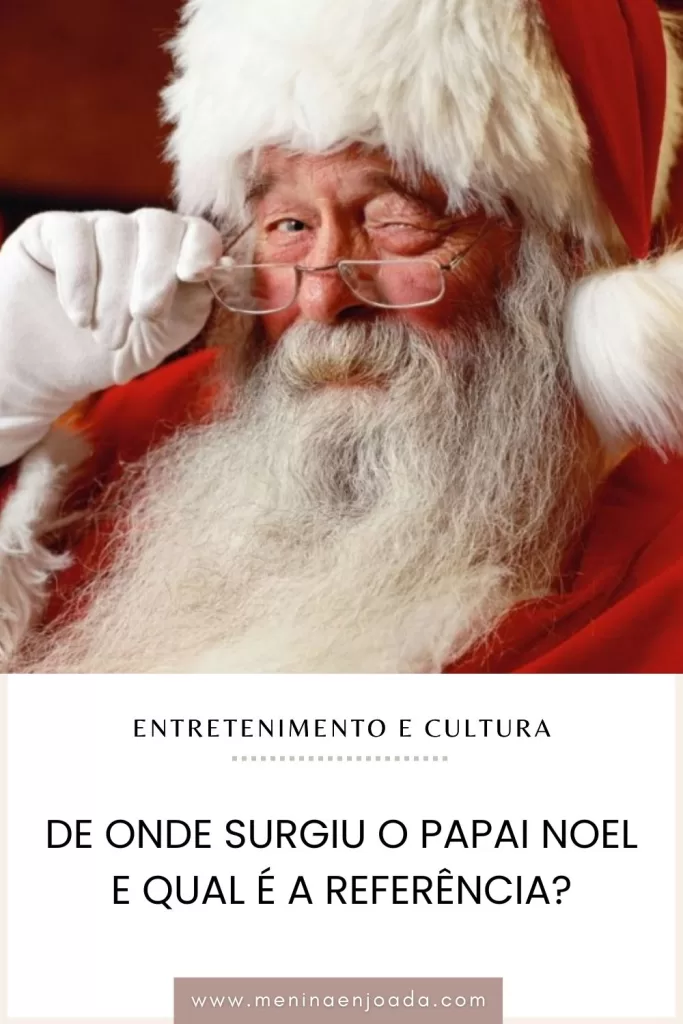 De onde surgiu o Papai Noel e qual é a referência?