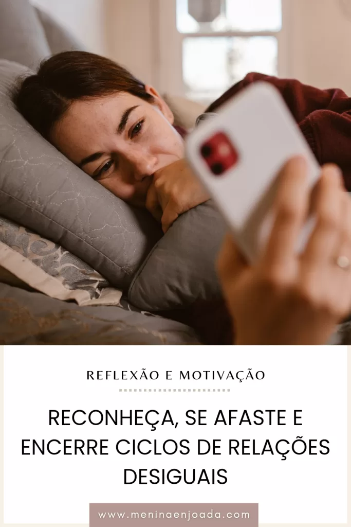 Reconheça, se afaste e encerre ciclos de relações desiguais