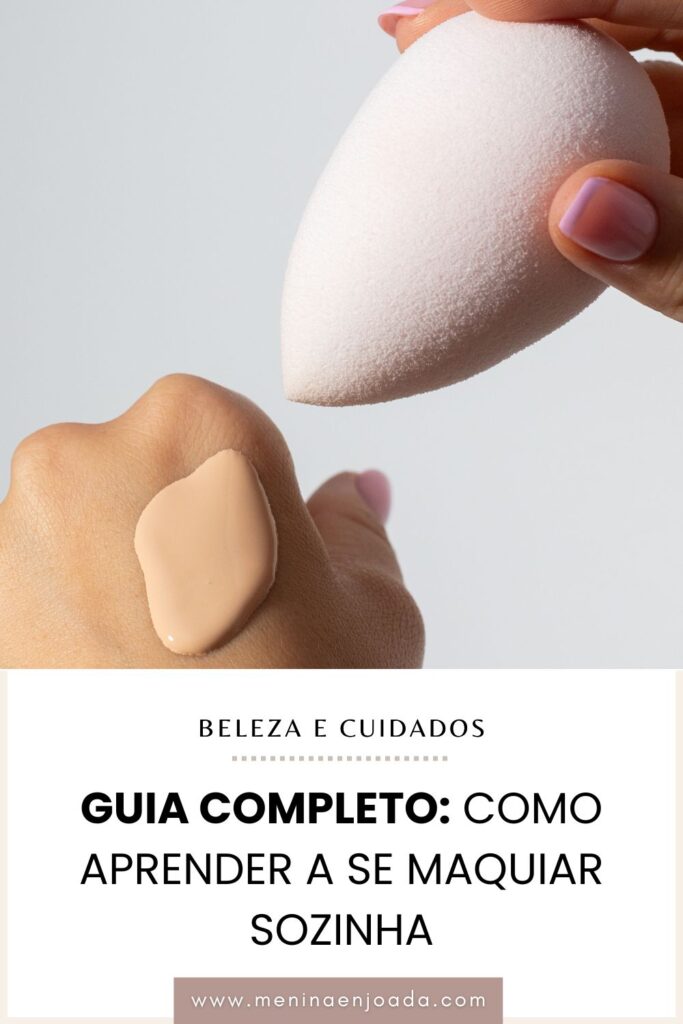 Guia completo: Como aprender a se maquiar sozinha