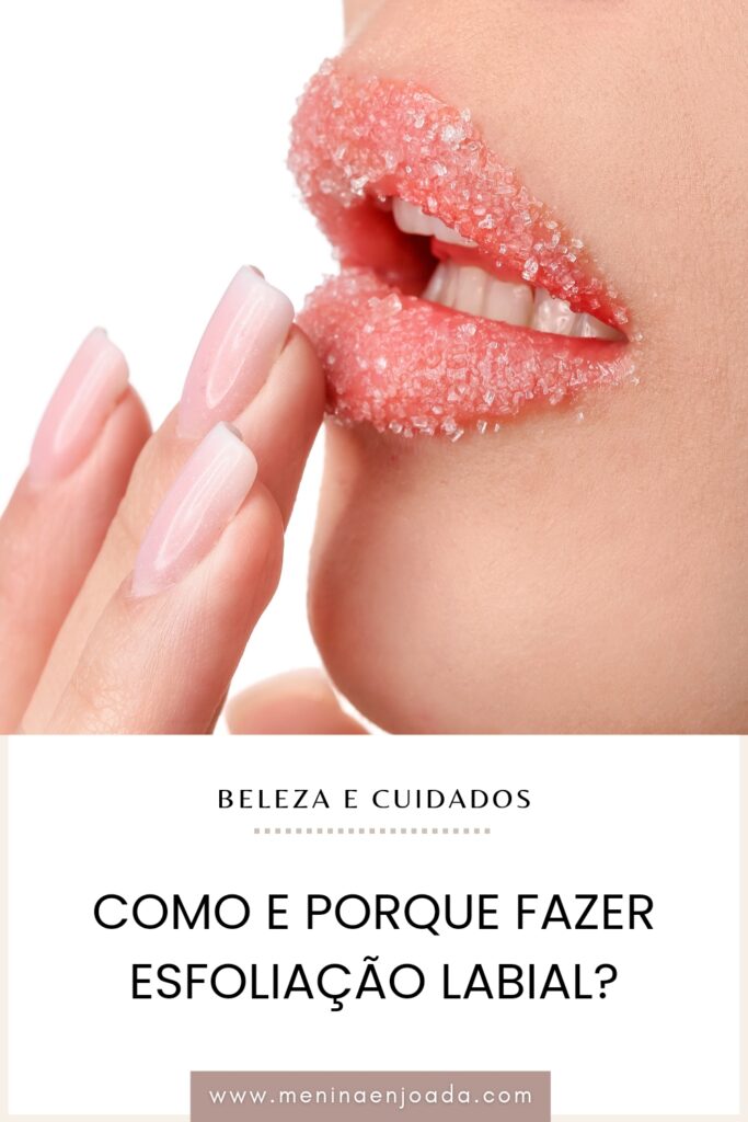 Como e porque fazer esfoliação labial?