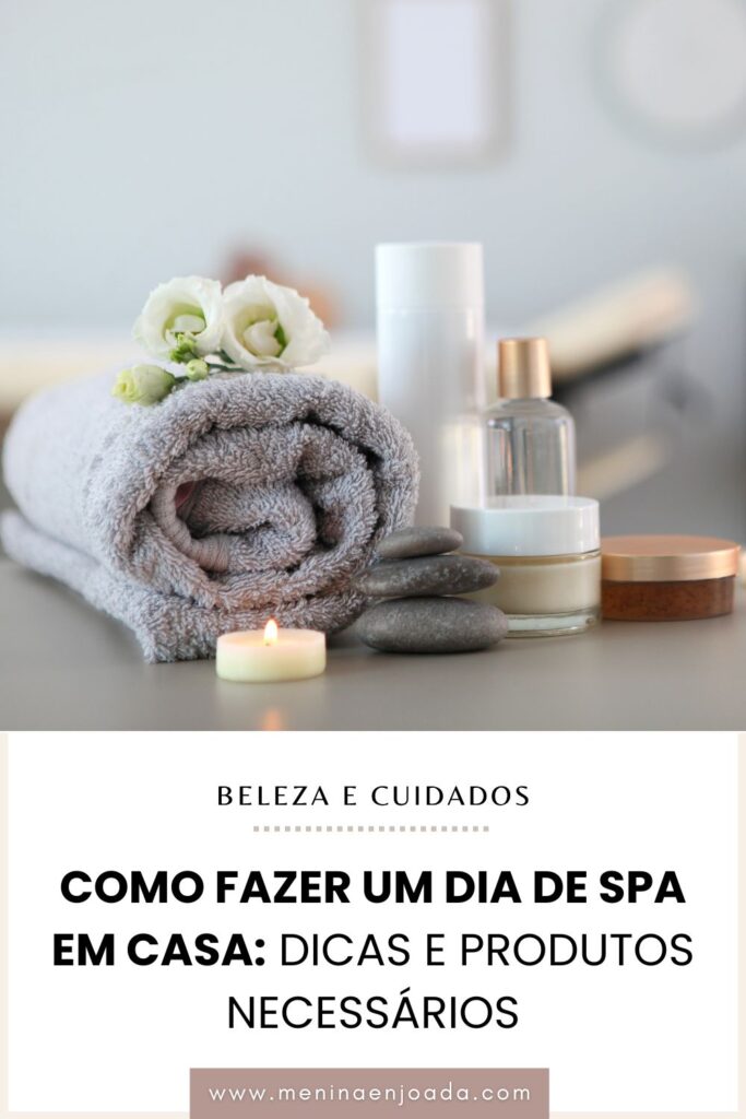 Como fazer um dia de Spa em casa: Dicas e produtos necessários