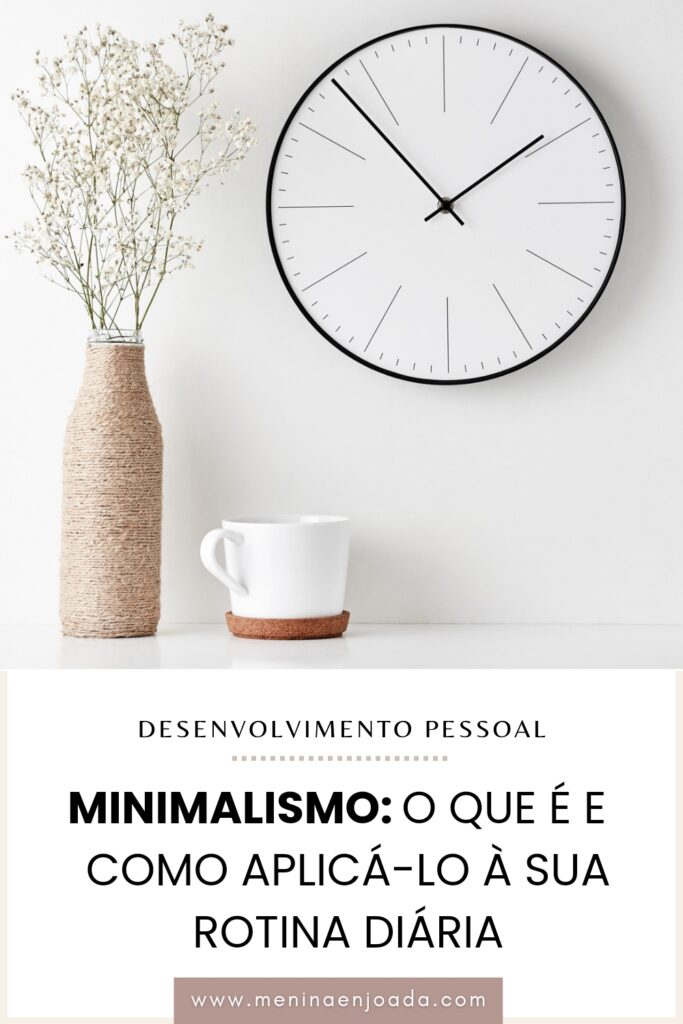 Minimalismo O que é e como aplicá-lo à sua rotina diária