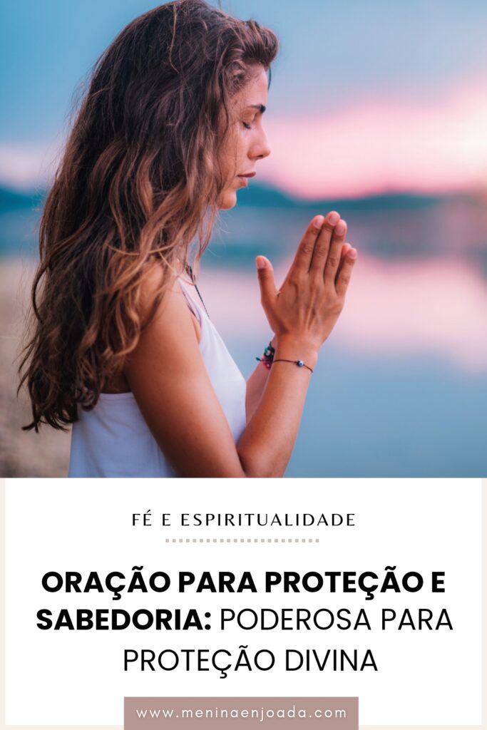 Oração para proteção e sabedoria: Poderosa para proteção divina