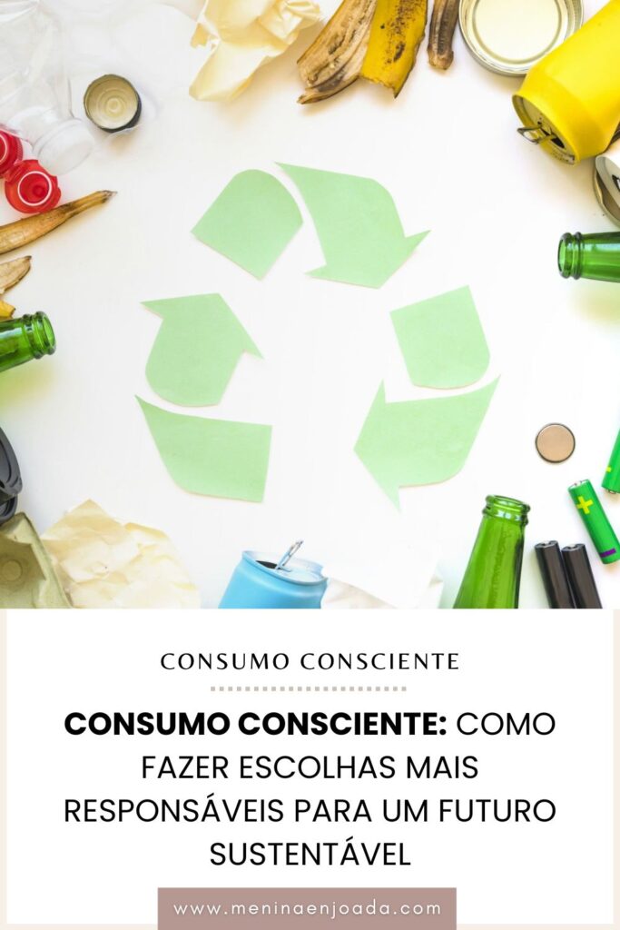 Consumo consciente: Como fazer escolhas mais responsáveis para um futuro sustentável