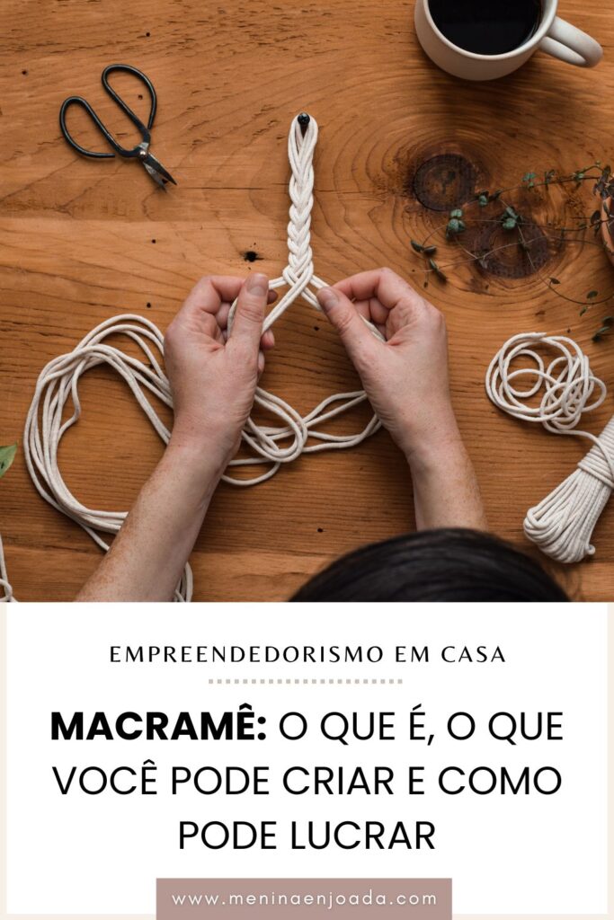 Macramê: O que é, o que você pode criar e como pode lucrar