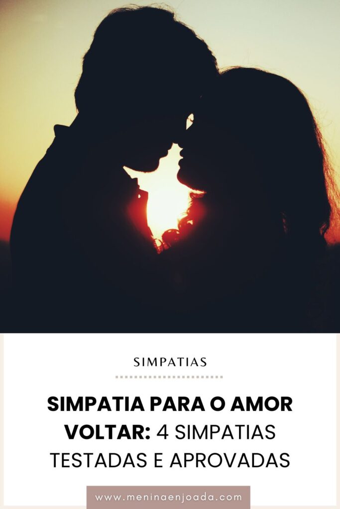 Simpatia para o amor voltar 4 simpatias testadas e aprovadas