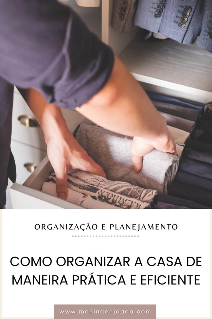 Como organizar a casa de maneira prática e eficiente