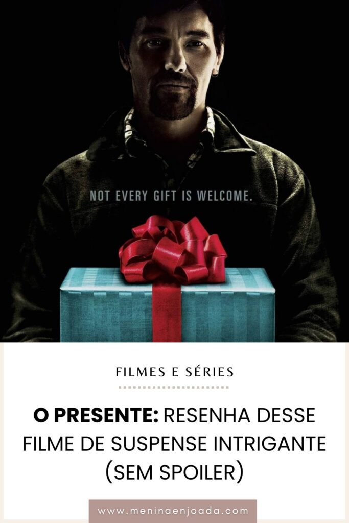 O Presente: Resenha desse filme de suspense intrigante (SEM SPOILER)